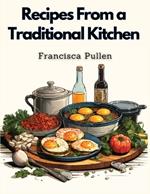 Recipes From a Traditional Kitchen: Recipes for the Whole Family