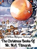 The Christmas Books Of Mr. M.A. Titmarsh