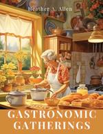 Gastronomic Gatherings: Entertaining with Style