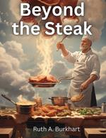 Beyond the Steak: Adventures in Meaty Cuisine