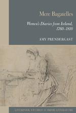 Mere Bagatelles: Women's Diaries from Ireland, 1760–1810