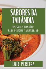 Sabores da Tailândia: Um Guia Culinário para Delícias Tailandesas