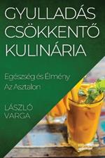 Gyulladás csökkentő Kulinária: Egészség és Élmény Az Asztalon