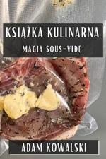 Książka Kulinarna: Magia Sous-Vide