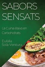 Sabors Sensats: La Cuina Baixa en Carbohidrats