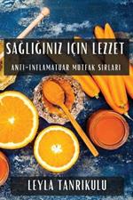 Sağlığınız İçin Lezzet: Anti-İnflamatuar Mutfak Sırları