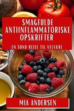 Smagfulde Antiinflammatoriske Opskrifter: En Sund Rejse til Velvære