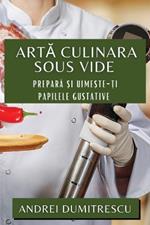 Artă Culinara Sous Vide: Prepară și Uimește-ți Papilele Gustative