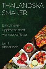 Thailändska Smaker: En Kulinarisk Upplevelse med Aromatiska Rätter