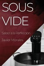 Sous Vide: Sabor a la Perfección