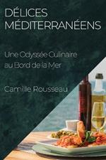 Délices Méditerranéens: Une Odyssée Culinaire au Bord de la Mer