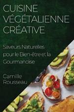 Cuisine Végétalienne Créative: Saveurs Naturelles pour le Bien-être et la Gourmandise