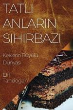 Tatlı Anların Sihirbazı: Keklerin Büyülü Dünyası