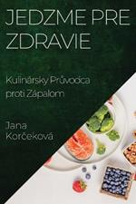 Jedzme pre Zdravie: Kulinársky Průvodca proti Zápalom