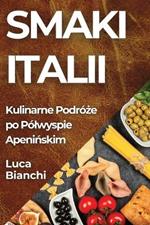 Smaki Italii: Kulinarne Podróże po Pólwyspie Apenińskim