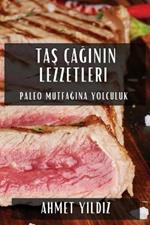 Taş Çağının Lezzetleri: Paleo Mutfağına Yolculuk