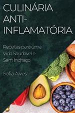 Culinária Anti-inflamatória: Receitas para uma Vida Saudável e Sem Inchaço
