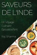 Saveurs de l'Inde: Un Voyage Culinaire Époustouflant