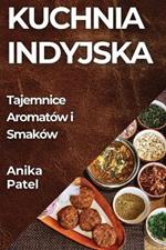 Kuchnia Indyjska: Tajemnice Aromatów i Smaków