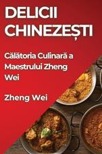 Delicii Chinezești: Călătoria Culinară a Maestrului Zheng Wei