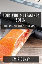 Sous Vide Mutfağında Şölen: Evde Usta Şef Gibi Pişirme Sanatı