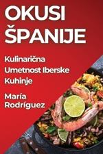Okusi Spanije: Kulinarična Umetnost Iberske Kuhinje