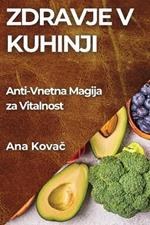 Zdravje v Kuhinji: Anti-Vnetna Magija za Vitalnost