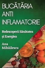 Bucătăria Anti-Inflamatorie: Redescoperă Sănătatea și Energiea