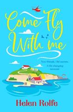 Come Fly With Me: The BRAND NEW uplifting romantic read from Helen Rolfe for 2024