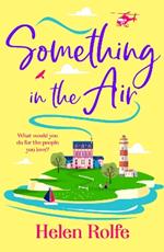 Something in the Air: A BRAND NEW beautiful, uplifting, romantic read from Helen Rolfe for 2025