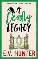 A Deadly Legacy: A BRAND NEW page-turning cozy murder mystery from E.V. Hunter for 2024