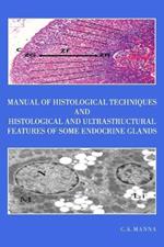 Manual of Histological Techniques and Histological and Ultrastructural Features of Some Endocrine Glands