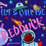 Let's Call Me RedDuck