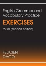 English Grammar and Vocabulary Practice Exercises for all: Second Edition