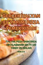 Gerçek İtalyan Ev Yapimi Pizza Yemek Kitabi