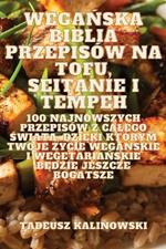 WegaŃska Biblia Przepisów Na Tofu, Seitanie I Tempeh