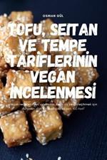 Tofu, Seitan Ve Tempe Tarİflerİnİn Vegan İncelenmesİ