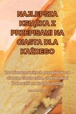 Najlepsza KsiĄŻka Z Przepisami Na Ciasta Dla KaŻdego