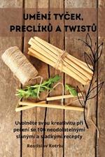 UmĚní TyČek, PreclíkŮ A TwistŮ