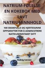 Natrium-FØlelse: En Kokebok Med Lavt Natriuminnhold