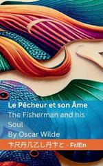 Le Pêcheur et son Âme / The Fisherman and his Soul: Tranzlaty Française English