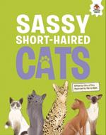 Sassy Short-Haired Cats: An Illustrated Guide