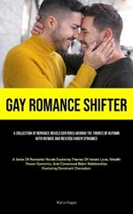 Gay Romance Shifter: A Collection Of Romance Novels Centered Around The Themes Of Autumn, With Menage And Reverse Harem Dynamics (A Series Of Romantic Novels Exploring Themes Of Instant Love, Wealth, Power Dynamics, And Consensual Bdsm Relationships Featuring Dominant Characte