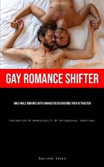 Gay Romance Shifter: Male-Male Romance With Characters Discovering Their Attraction (Exploration Of Homosexuality By Heterosexual Individual)