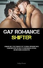 Gay Romance Shifter: A Romance Novel Titled 
