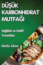 Düşük Karbonhidrat Mutfağı: Sağlıklı ve Hafif Yemekler