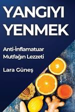 Yangıyı Yenmek: Anti-İnflamatuar Mutfağın Lezzeti