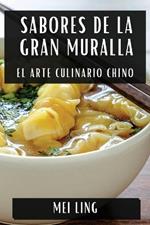 Sabores de la Gran Muralla: El Arte Culinario Chino