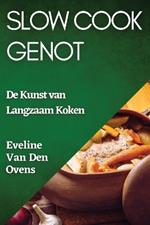 Slow Cook Genot: De Kunst van Langzaam Koken