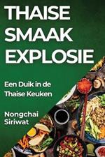 Thaise Smaak Explosie: Een Duik in de Thaise Keuken
